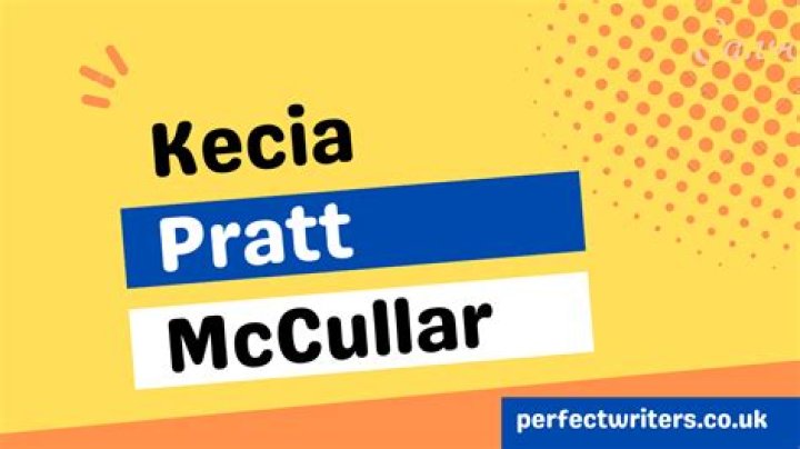 Kecia Pratt-Mccullar | Bio, Age, Net Worth, Relationship, Career